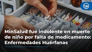 MinSalud fue indolente en muerte de niño por falta de medicamento Enfermedades Huérfanas [upl. by Giulio]