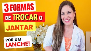 3 Formas de TROCAR O JANTAR por um LANCHE  Fáceis Gostosas Saudáveis e Baratas [upl. by Ashman]