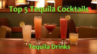 Top 5 Tequila Cocktails Best Tequila Drinks [upl. by Areikahs]