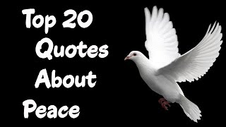 Top 20 Selected Quotes About Peace [upl. by Inait]