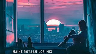 Royaan tha mai Lofi mix DJ334DJ332 [upl. by Anel830]