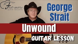 Unwound  George Strait Guitar Lesson  Tutorial [upl. by Neelik]