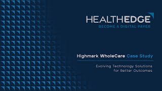 Highmark WholeCare Case Study  Evolving Technology Solutions for Better Outcomes [upl. by Rosol]