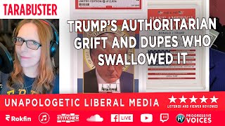 Tarabuster EP 423 Trump’s Authoritarian Grift and Dupes who Swallowed It [upl. by Guerin]