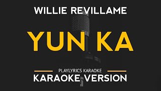 Yun Ka  Willie Revillame Karaoke Version [upl. by Reger]