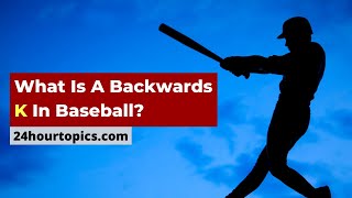 What Is A Backwards K In Baseball Must Watch [upl. by Nosnar]