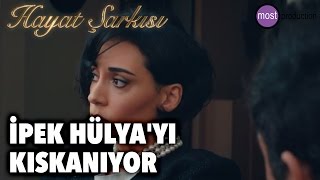 Hayat Şarkısı  İpek Hülyayı Kıskanıyor [upl. by Noffets940]