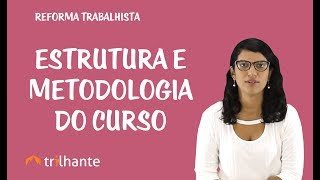 Reforma Trabalhista  Estrutura e Metodologia do Curso [upl. by Elleahcim754]