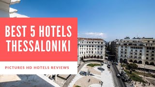 Top 5 Best Hotels in Thessaloniki Greece  sorted by Rating Guests [upl. by Sicard450]