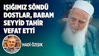 HADİ ÖZIŞIK VE SÜLEYMAN ÖZIŞIKIN BABASI TAHİR ÖZIŞIKIN VEFATI [upl. by Nuawed]