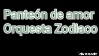 Panteon de amor karaoke Orquesta Zodiaco [upl. by Niltiak]