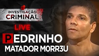 PEDRINHO MAT4D0R EXECUTADO  INVESTIGAÇÃO CRIMINAL LIVE [upl. by Leruj]