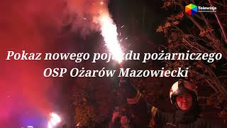 Pokaz nowego pojazdu pożarniczego OSP Ożarów Mazowiecki [upl. by Ytisahc]