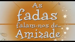 As fadas falamnos de Amizade [upl. by Dosia495]