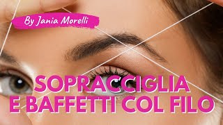 Depilazione Sopracciglia e Baffetti col Filo Orientale  Jania Morelli [upl. by Wilscam]