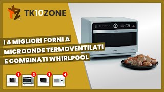 I 4 migliori forni a microonde termoventilati e combinati Whirlpool [upl. by Cerell]