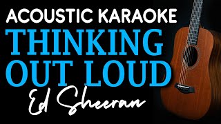 THINKING OUT LOUD  Ed Sheeran  ACOUSTIC KARAOKE [upl. by Adda]