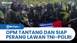 OPM MENYATAKAN SIAP PERANG Menantang TNIPolri Hingga Ancam Warga Papua [upl. by Ailema]