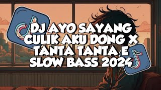 DJ AYO SAYANG CULIK AKU DONG X TANTA TANTA E SLOW BASS VIRAL 2024 [upl. by Aihseym104]