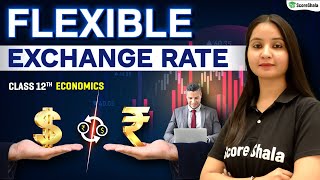 Flexible Exchange Rate  Foreign Exchange Rate  Class 12 Economics  CBSE 202324 [upl. by Gem]