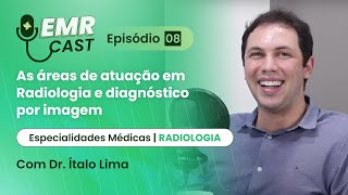 Especialidades Médicas Radiologia e diagnóstico por imagem  EMRCast  Episódio 8 [upl. by Bohaty948]