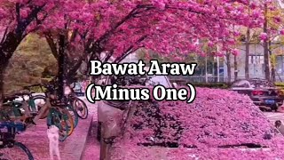 Bawat Araw Minus One with Song Lyrics [upl. by Lleznov262]