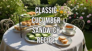 Classic Cucumber Sandwich Recipe [upl. by Nye]