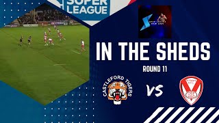 In the Sheds  Castleford Tigers vs St Helens  Round 11 Super League  Rugby League [upl. by Anor]