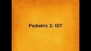 Pediatric 2 GIT [upl. by Huggins]