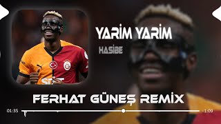 Yarim Yarim Osimhen  Hasibe  Ferhat Güneş Remix [upl. by Brandon]