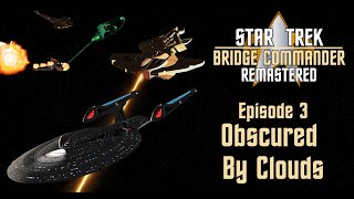 Obscured By Clouds  Episode 3  Star Trek Bridge Commander Remastered [upl. by Rafaj]