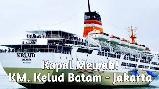 Seru Naik Kapal Mewah KM Kelud dari Batam Tujuan Jakarta  Kelas 1 A Fasilitas Hotel  terbaru [upl. by Eignav]