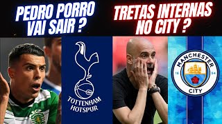 TRETAS INTERNAS DO MAN CITY  TOTTENHAMPARATICI E PEDRO PORRO [upl. by Hpesoy]