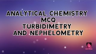 MCQ on turbidimetry and nephelometry topic [upl. by Fleta668]