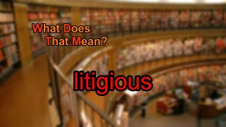 What does litigious mean [upl. by Naerb]