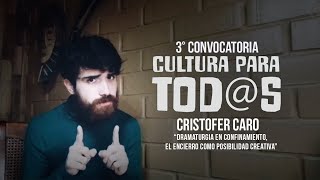 3°Convocatoria quotCultura para todsquot  Cristofer Caro  Dramaturgia en confinamiento [upl. by Pascal]