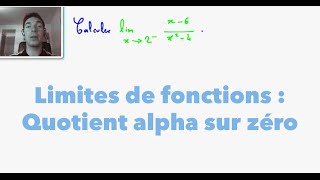 Limites de fonctions  Quotient alpha sur zéro [upl. by Nagad]