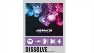 Dissolve Absofacto Slowed Down [upl. by Wallace]