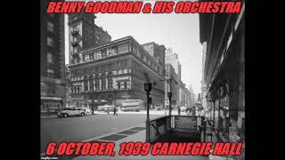 Benny Goodman 6 October 1939 Carnegie Hall [upl. by Zabrina]