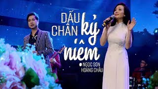 DẤU CHÂN KỶ NIỆM DCKN  NGỌC SƠN ft HOÀNG CHÂU [upl. by Xuerd]