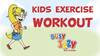 Busy Izzy and Friends  Kids Exercise Workout [upl. by Eidarb868]