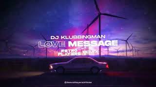 DJ Klubbingman  Love Message RetroPlayers Remix [upl. by Prissie]