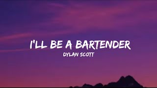 Dylan Scott  Ill Be A Bartender lyrics [upl. by Gersham]