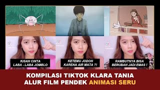 KOMPILASI TIKTOK KLARA TANIA ALUR FILM PENDEK ANIMASI SERU  Kumpulan Cerita Terseru klaratania [upl. by Cassandre254]