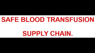 SAFE BLOOD TRANSFUSION SUPPLY CHAIN [upl. by Ecnal]