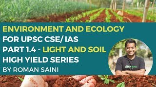 Environment and Ecology for UPSC CSE IAS  Part 14  Light and Soil  High Yield Series [upl. by Staley319]