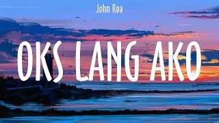 Oks Lang Ako  John Roa Lyrics  Weak [upl. by Llennhoj]