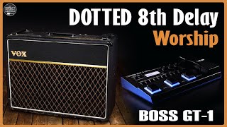 BOSS GT1 Dotted 8th Delay Settings for Worship U2 Pink Floyd style  Ambient Guitar [upl. by Akemaj331]