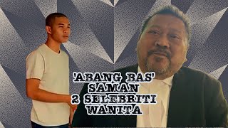 Saman terhadap 2 selebriti wanita sudah difailkan ‘Abang Bas’ kembali bekerja [upl. by Anoerb]