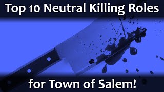 Top 10 New Neutral Killing Roles  Town of Salem [upl. by Aleakam464]